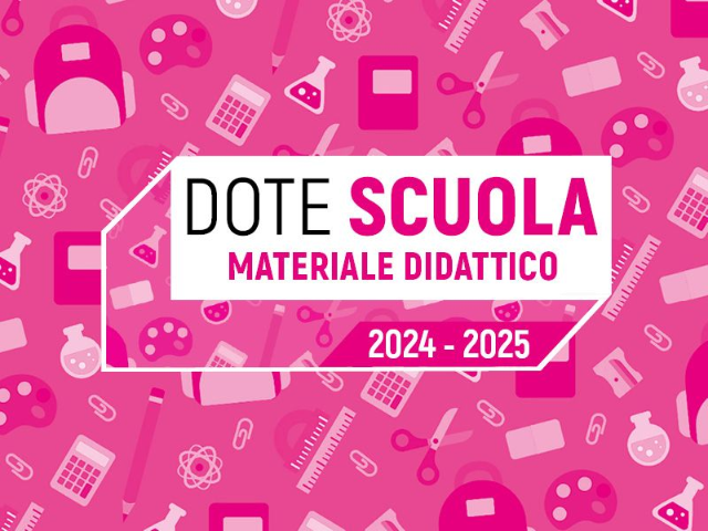DOTE SCUOLA 2024/2025 - Componente materiale didattico e borse di studio statali A.S. 2023/2024